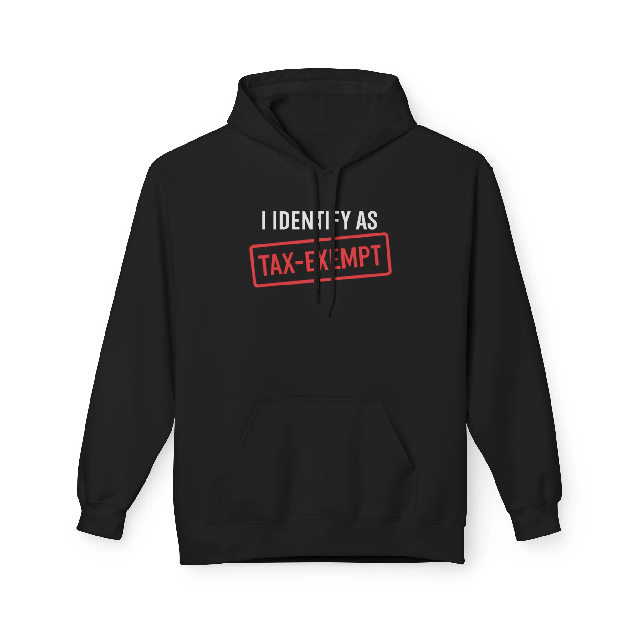 I Identify As Tax-Exempt Hoodie